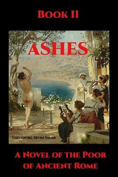 portada Ashes II: A Novel of the Poor of Ancient Rome (in English)