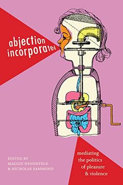 portada Abjection Incorporated: Mediating the Politics of Pleasure and Violence (en Inglés)