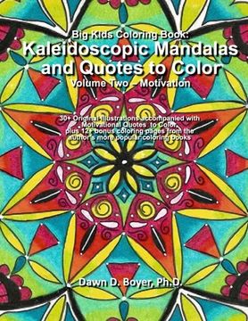 portada Big Kids Coloring Book: Kaleidoscopic Mandalas and Quotes to Color: : Volume Two - Motivation (en Inglés)