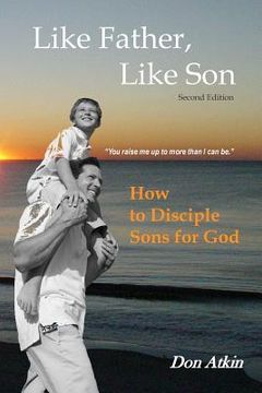 portada Like Father, Like Son: How to Disciple Sons for God (en Inglés)