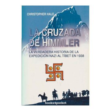 portada La Cruzada de Himmler: La Verdadera Historia de la Expedición Nazi al Tibet en 1938 (Books 4 Pocket)