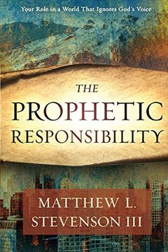 portada Prophetic Responsibility: Your Role in a World That Ignores God'S Voice (en Inglés)