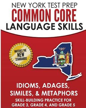 portada NEW YORK TEST PREP Common Core Language Skills Idioms, Adages, Similes, & Metaphors: Skill-Building Practice for Grade 3, Grade 4, and Grade 5 (en Inglés)