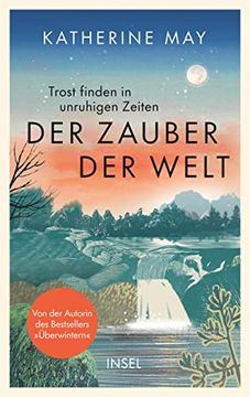 portada Der Zauber der Welt: Trost Finden in Unruhigen Zeiten | das Neue Buch von der Autorin des Bestsellers »Überwintern« (in German)