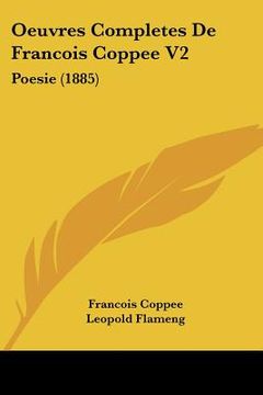 portada oeuvres completes de francois coppee v2: poesie (1885)