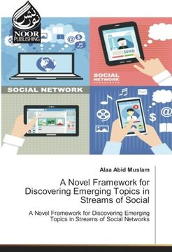 portada A Novel Framework for Discovering Emerging Topics in Streams of Social: A Novel Framework for Discovering Emerging Topics in Streams of Social Networks