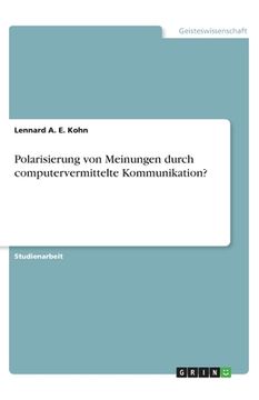 portada Polarisierung von Meinungen durch computervermittelte Kommunikation? (in German)