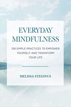 portada Everyday Mindfulness: 108 Simple Practices to Empower Yourself and Transform Your Life (en Inglés)