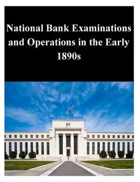 portada National Bank Examinations and Operations in the Early 1890s (en Inglés)