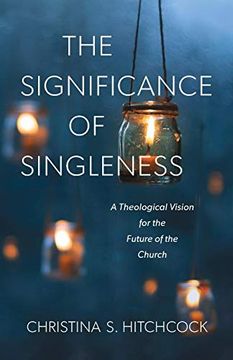 portada The Significance of Singleness: A Theological Vision for the Future of the Church (in English)