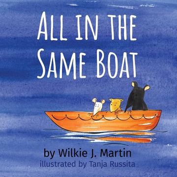 portada All In The Same Boat: A Cautionary Modern Fable About Greed Featuring A Rat, A Mouse And A Gerbil (en Inglés)