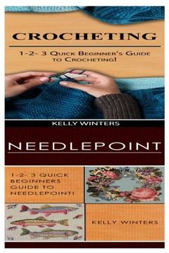 portada Crocheting & Needlepoint: 1-2-3 Quick Beginner’s Guide to Crocheting! & 1-2-3 Quick Beginners Guide to Needlepoint!