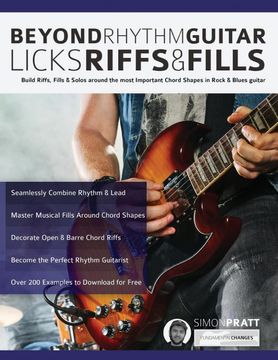 portada Beyond Rhythm Guitar: Riffs, Licks and Fills: Build Riffs, Fills & Solos Around the Most Important Chord Shapes in Rock & Blues Guitar: Riffs, Licksa Guitar) (Learn how to Play Rock Guitar) (en Inglés)