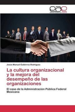portada La cultura organizacional y la mejora del desempeño de las organizaciones: El caso de la Administración Pública Federal Mexicana (Spanish Edition)