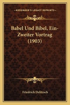 portada Babel Und Bibel, Ein-Zweiter Vortrag (1903) (en Alemán)