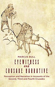 portada Eyewitness and Crusade Narrative: Perception and Narration in Accounts of the Second, Third and Fourth Crusades (Crusading in Context, 1) (in English)