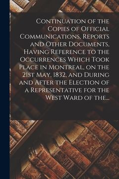 portada Continuation of the Copies of Official Communications, Reports and Other Documents, Having Reference to the Occurrences Which Took Place in Montreal, (en Inglés)