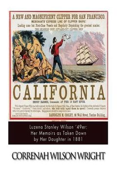 portada Luzena Stanley Wilson '49er: Her Memoirs as Taken Down by Her Daughter in 1881 (en Inglés)
