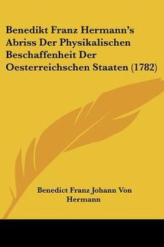 portada benedikt franz hermann's abriss der physikalischen beschaffenheit der oesterreichschen staaten (1782) (en Inglés)