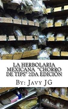 portada La Herbolaria Mexicana "Chorro de Tips" 2da Edición: En su Serie: Realidades o Novelas? Que son Escritos Cortitos Pero Dicen Mucho: Volume 6