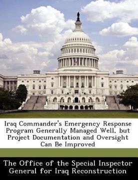 portada iraq commander's emergency response program generally managed well, but project documentation and oversight can be improved