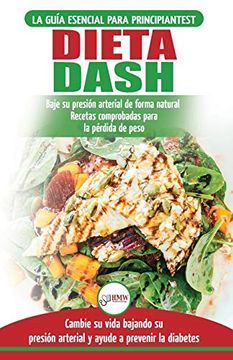portada Dieta Dash: Guía de Dieta Para Principiantes Para Reducir la Presión Arterial, la Hipertensión y Recetas Probadas Para la Pérdida de Peso (Libro en Español