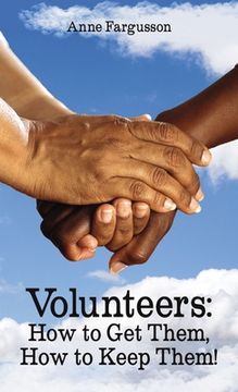 portada Volunteers: How to Get Them, How to Keep Them! (in English)