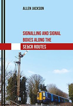 portada Signalling and Signal Boxes Along the Se&cr Routes (en Inglés)