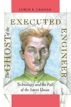 portada The Ghost of the Executed Engineer: Technology and the Fall of the Soviet Union (Russian Research Center Studies) (en Inglés)