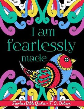 portada I Am Fearlessly Made: An Adult Coloring Book about Fearless Bible Quotes with Beautiful Flowers, Animals, and Nature. (en Inglés)