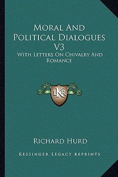 portada moral and political dialogues v3: with letters on chivalry and romance (en Inglés)
