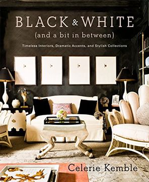 portada Black & White (And a bit in Between): Timeless Interiors, Dramatic Accents, and Stylish Collections (in English)