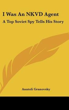 portada i was an nkvd agent: a top soviet spy tells his story (en Inglés)