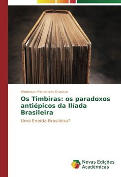 portada Os Timbiras: os paradoxos antiépicos da Ilíada Brasileira: Uma Eneida Brasileira? (Portuguese Edition)