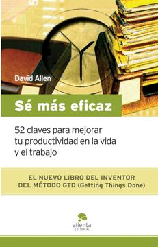 portada Sé más Eficaz: 52 Claves Para Mejorar tu Productividad en la Vida y el Trabajo (in Spanish)