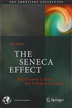 portada The Seneca Effect: Why Growth is Slow but Collapse is Rapid (The Frontiers Collection) (in English)