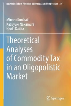 portada Theoretical Analyses of Commodity Tax in an Oligopolistic Market (in English)
