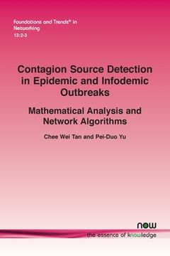 portada Contagion Source Detection in Epidemic and Infodemic Outbreaks: Mathematical Analysis and Network Algorithms (en Inglés)