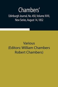 portada Chambers' Edinburgh Journal, No. 450, Volume XVIII, New Series, August 14, 1852 (en Inglés)