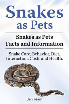 portada Snakes as Pets. Snakes as Pets Facts and Information. Snake Care, Behavior, Diet, Interaction, Costs and Health. (en Inglés)