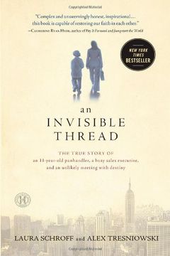 an invisible thread: the true story of an 11-year-old panhandler, a busy sales executive, and an unlikely meeting with destiny