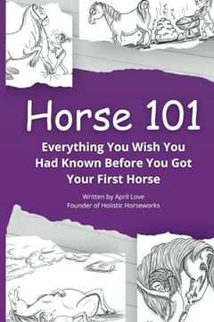 portada Horse 101: Everything You Wish you Had Known Before You Got Your First Horse