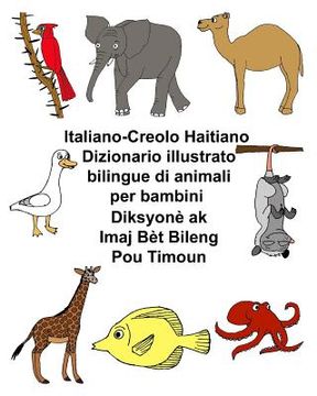 portada Italiano-Creolo Haitiano Dizionario illustrato bilingue di animali per bambini Diksyonè ak Imaj Bèt Bileng Pou Timoun