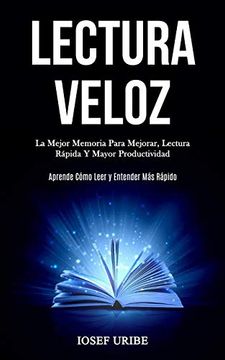 portada Lectura Veloz: La Mejor Memoria Para Mejorar, Lectura Rápida y Mayor Productividad (in Spanish)