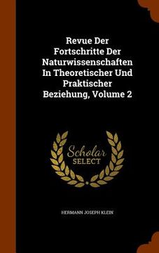 portada Revue Der Fortschritte Der Naturwissenschaften In Theoretischer Und Praktischer Beziehung, Volume 2 (en Inglés)