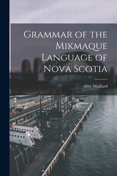 portada Grammar of the Mikmaque Language of Nova Scotia [microform] (en Inglés)