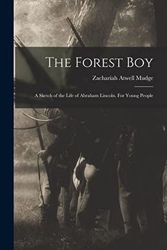 portada The Forest Boy: A Sketch of the Life of Abraham Lincoln. For Young People (en Inglés)