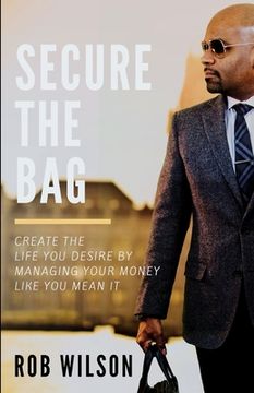 portada Secure the Bag: Create the Life You Desire by Managing Your Money Like You Mean It