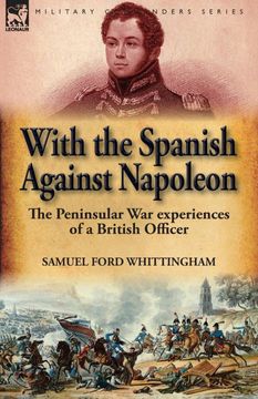 portada With the Spanish Against Napoleon: The Peninsular war Experiences of a British Officer (en Inglés)