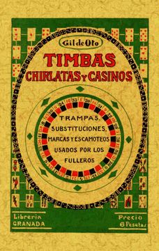 portada Timbas, Chirlatas y Casinos: Trampas, Sustituciones, Marcas y Escamoteos Usados por los Fulleros